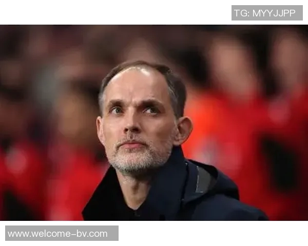 切尔西前教练图赫尔或将接替阿莫林担任国家队主帅